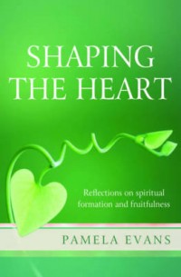 shaping the heart by pamela evans